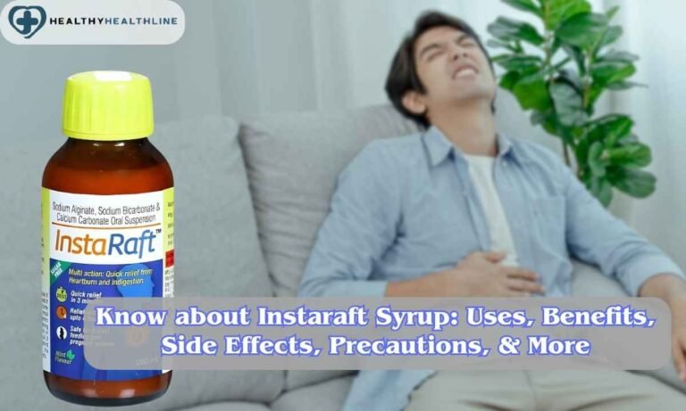 Know about Instaraft Syrup: Uses, Benefits, Side Effects, Precautions, & More